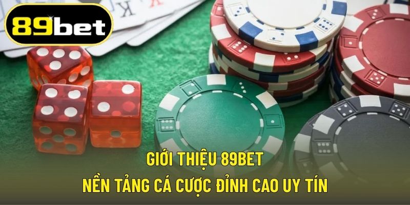 Giới thiệu 89BET với kho trò chơi giải trí đa dạng hấp dẫn