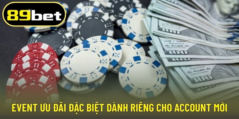 Event ưu đãi đặc biệt dành riêng cho account mới