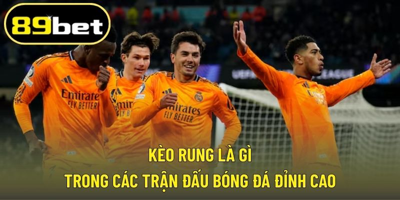 Kèo rung là gì trong các trận đấu bóng đá đỉnh cao