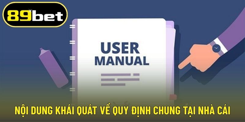 Nội dung khái quát về quy định chung tại nhà cái