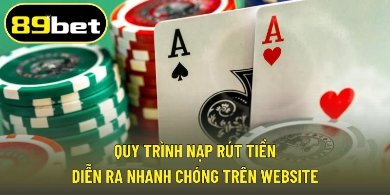 Quy trình nạp rút tiền diễn ra nhanh chóng trên website