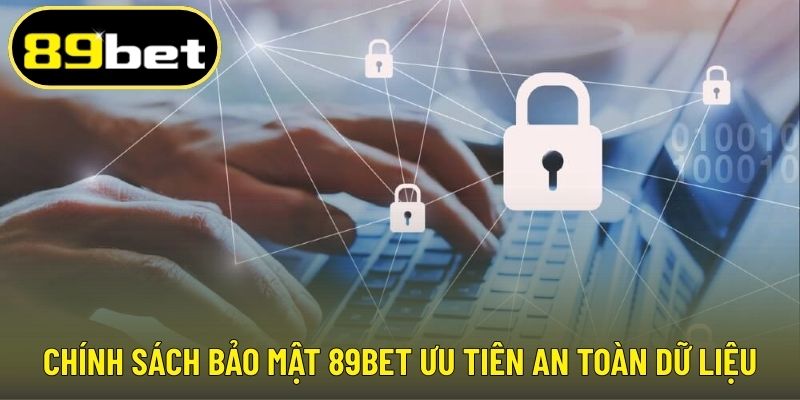 Chính sách bảo mật 89BET ưu tiên an toàn dữ liệu