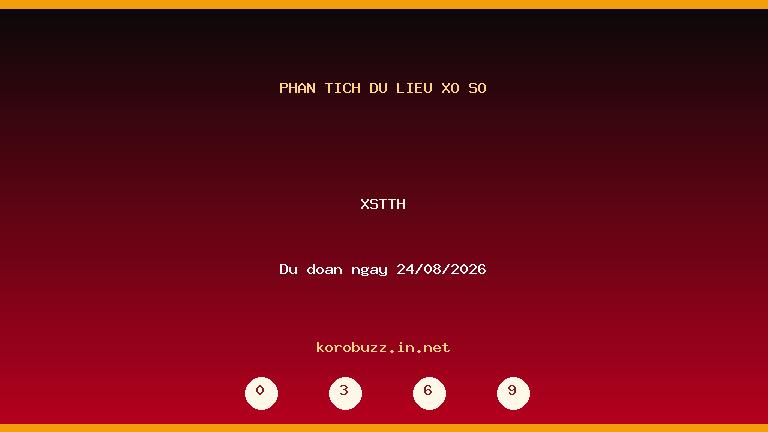 Phân tích dữ liệu XSTTH ngày 24/08/2026
