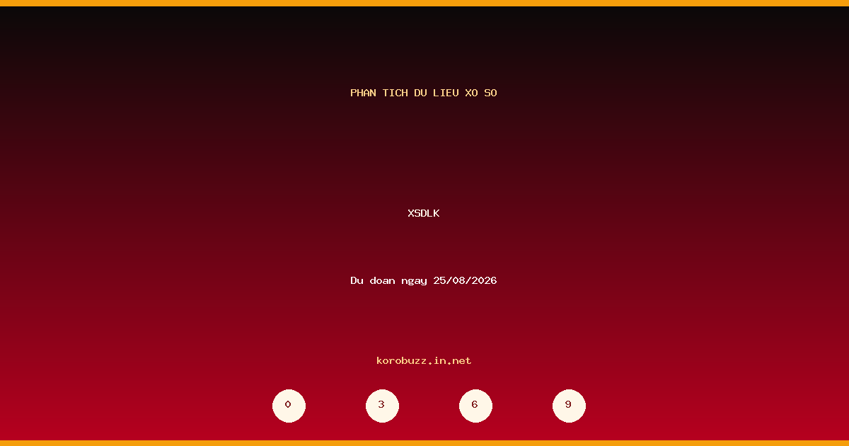 Dự đoán XSDLK ngày 25/08/2026